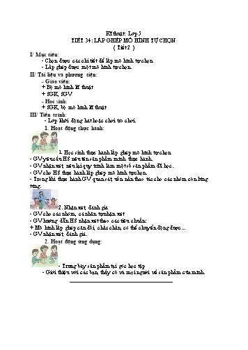 Giáo án Kĩ thuật Lớp 5 VNEN - Tiết 34: Lắp ghép mô hình tự chọn (Tiết 2)