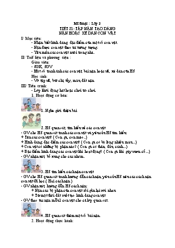 Giáo án Mĩ thuật Lớp 2 VNEN - Tiết 21: Tập nặn tạo dáng nặn hoặc xé dán con vật