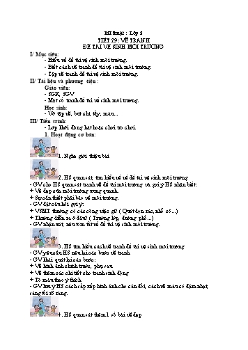 Giáo án Mĩ thuật Lớp 2 VNEN - Tiết 29: Vẽ tranh Đề tài Vệ sinh môi trường